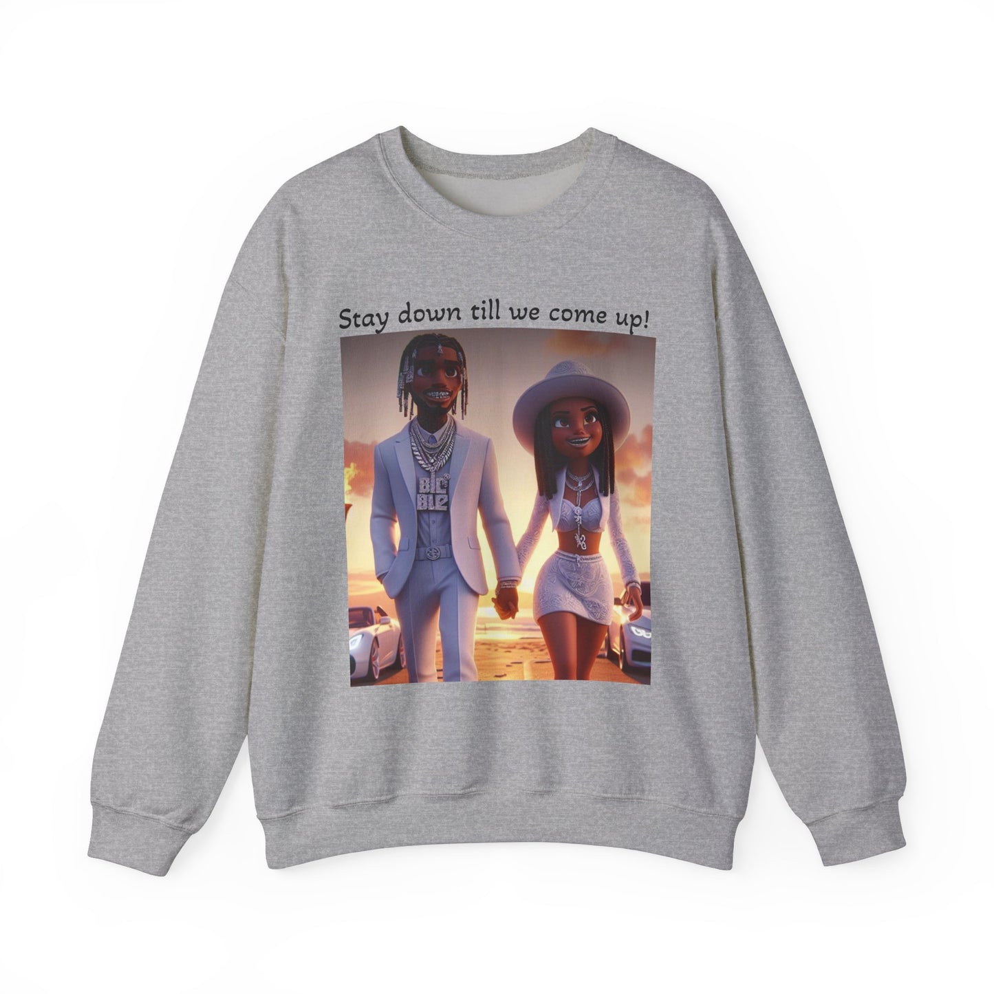 “Stay down till we come up” Sweatshirt