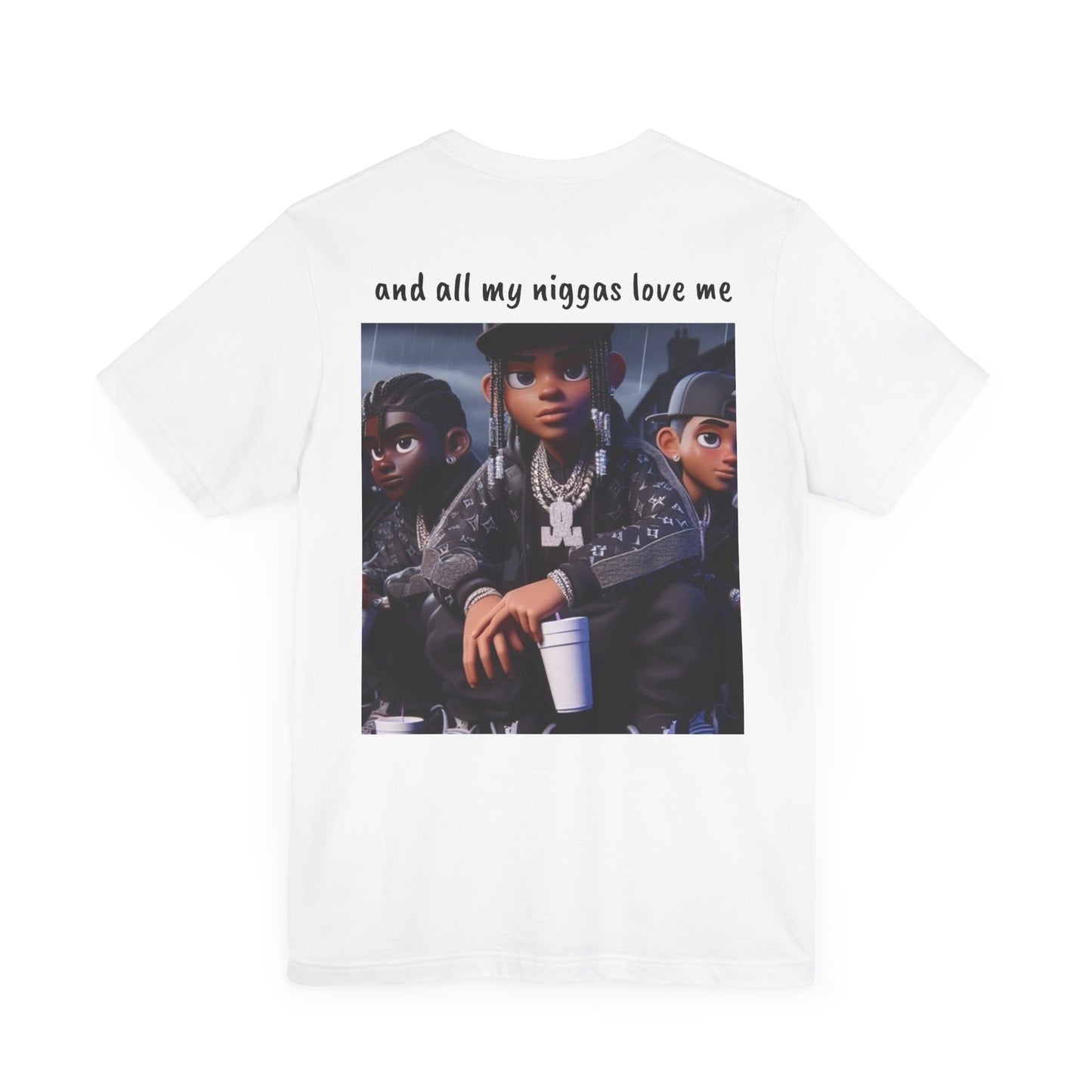 “Yea I love my niggas” Short Sleeve Tee