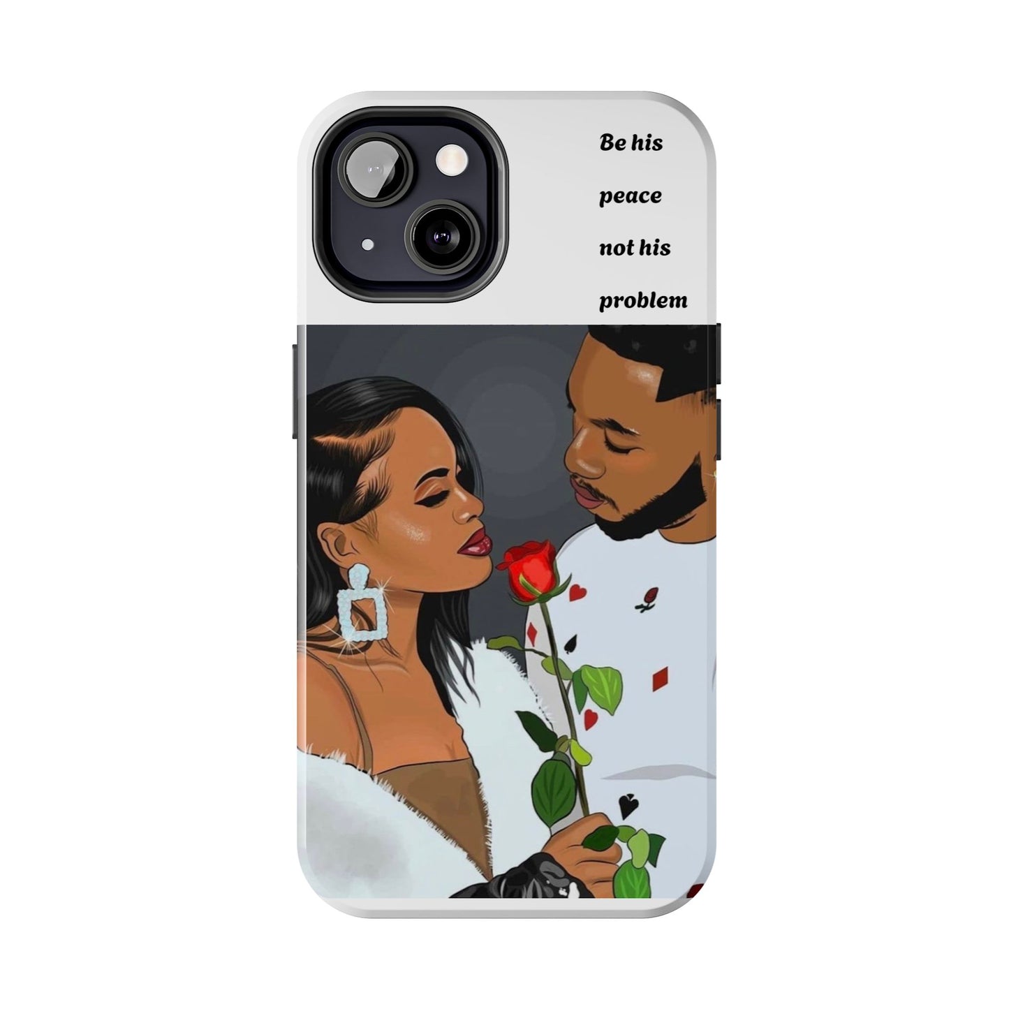 “Be his peace not his problem” Tough Phone Cases