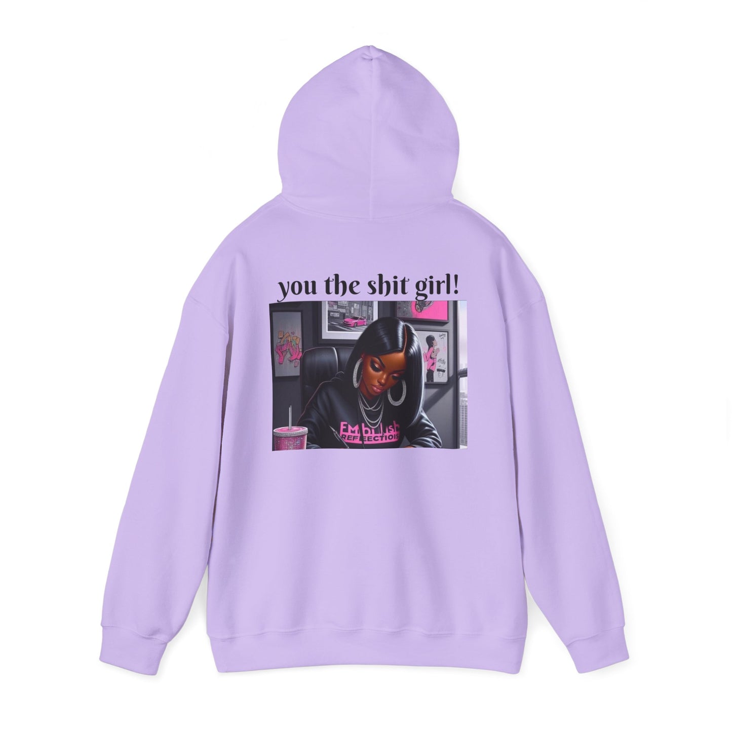 You the shit girl! Hooded Sweatshirt