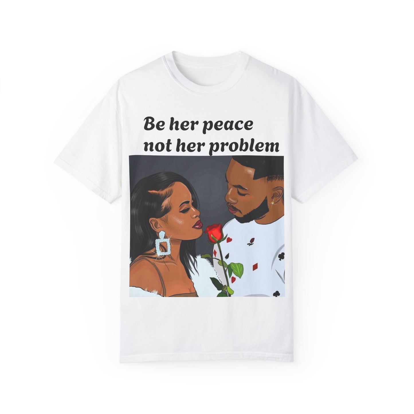 Be her peace nor her problem” Men T-shirt