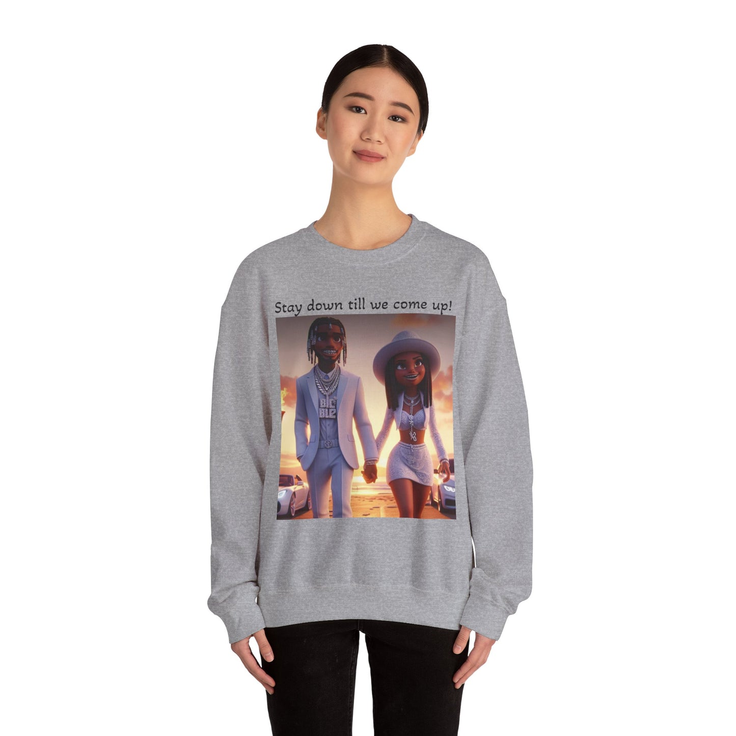 “Stay down till we come up” Sweatshirt