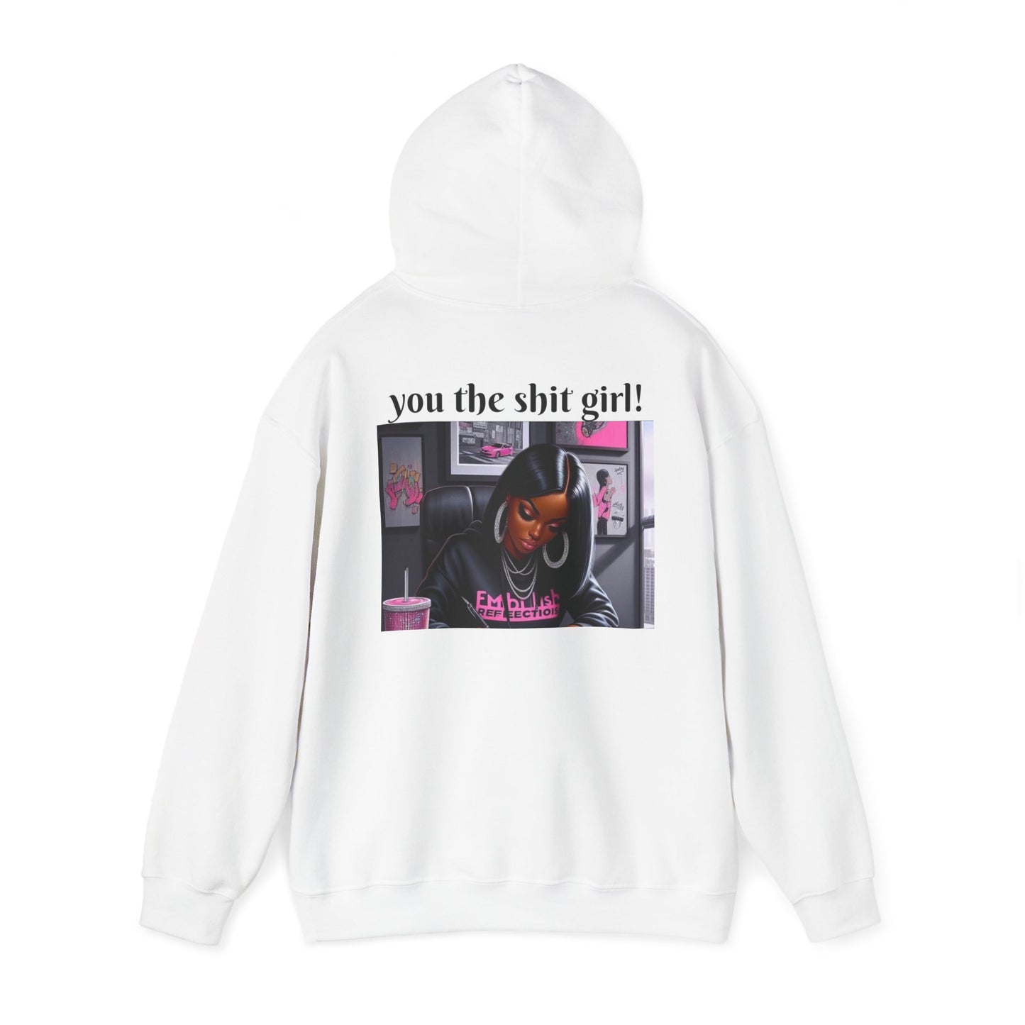 You the shit girl! Hooded Sweatshirt