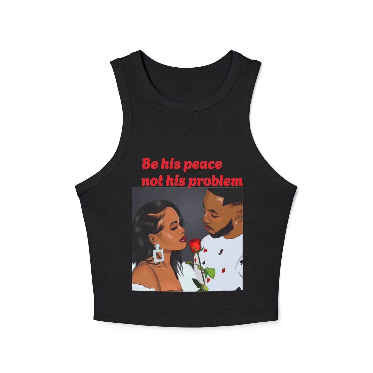 “Be his peace not his problem” Tank Top