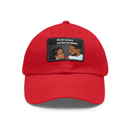 Be her peace not her problem” Men Leather Patch Hat