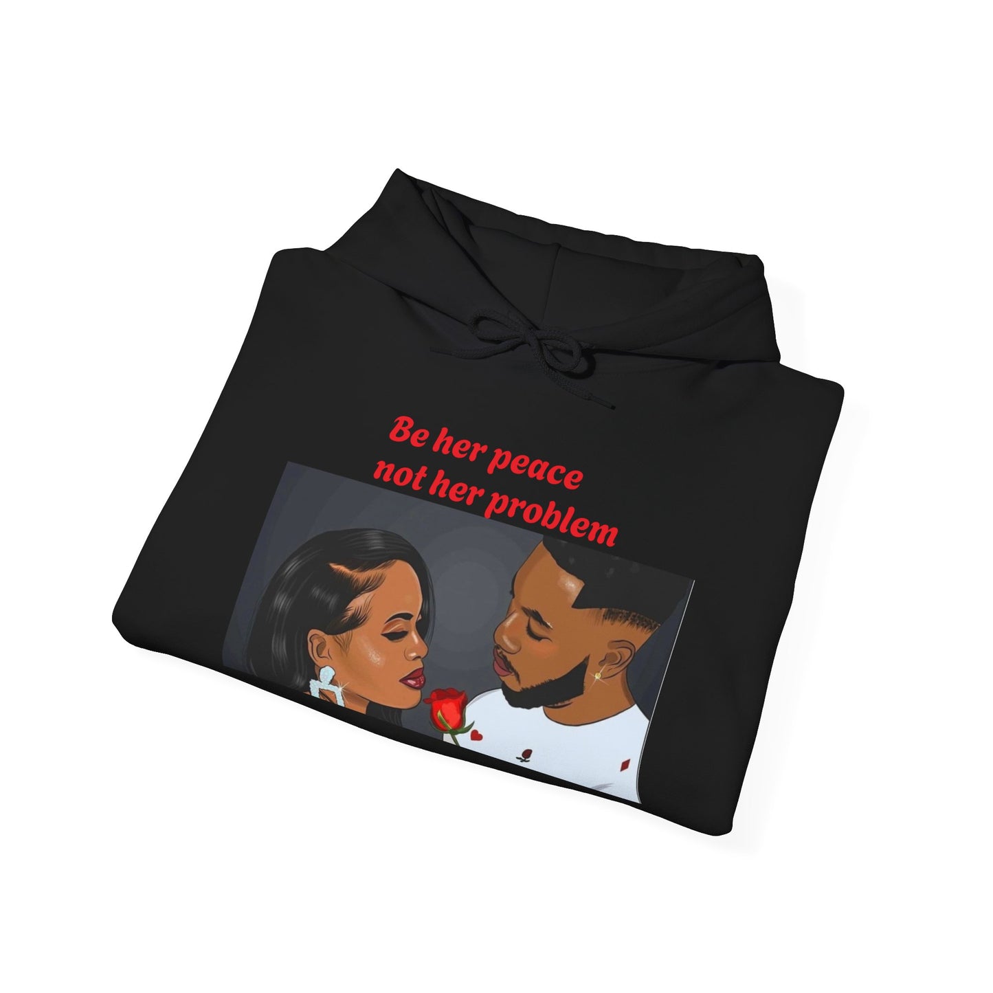 “Be her peace not her problem” Hooded Sweatshirt