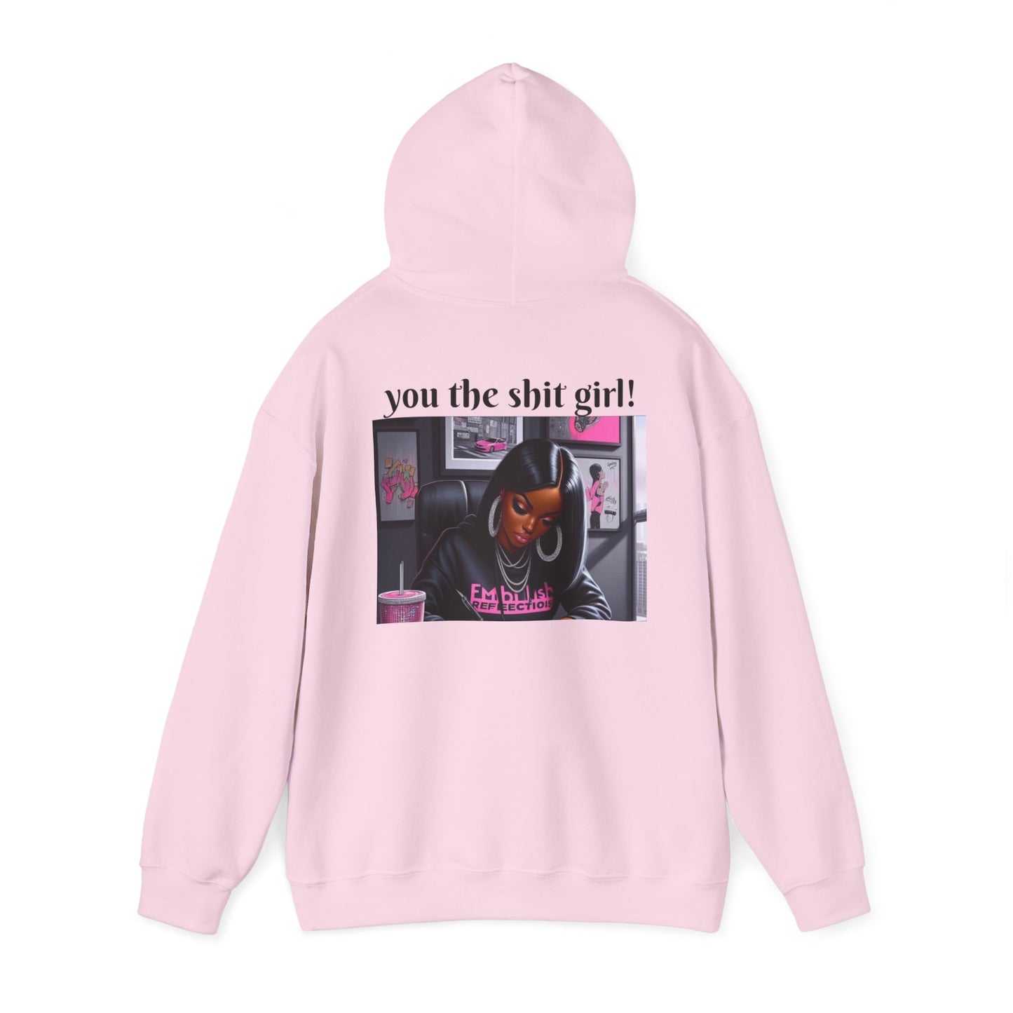 You the shit girl! Hooded Sweatshirt