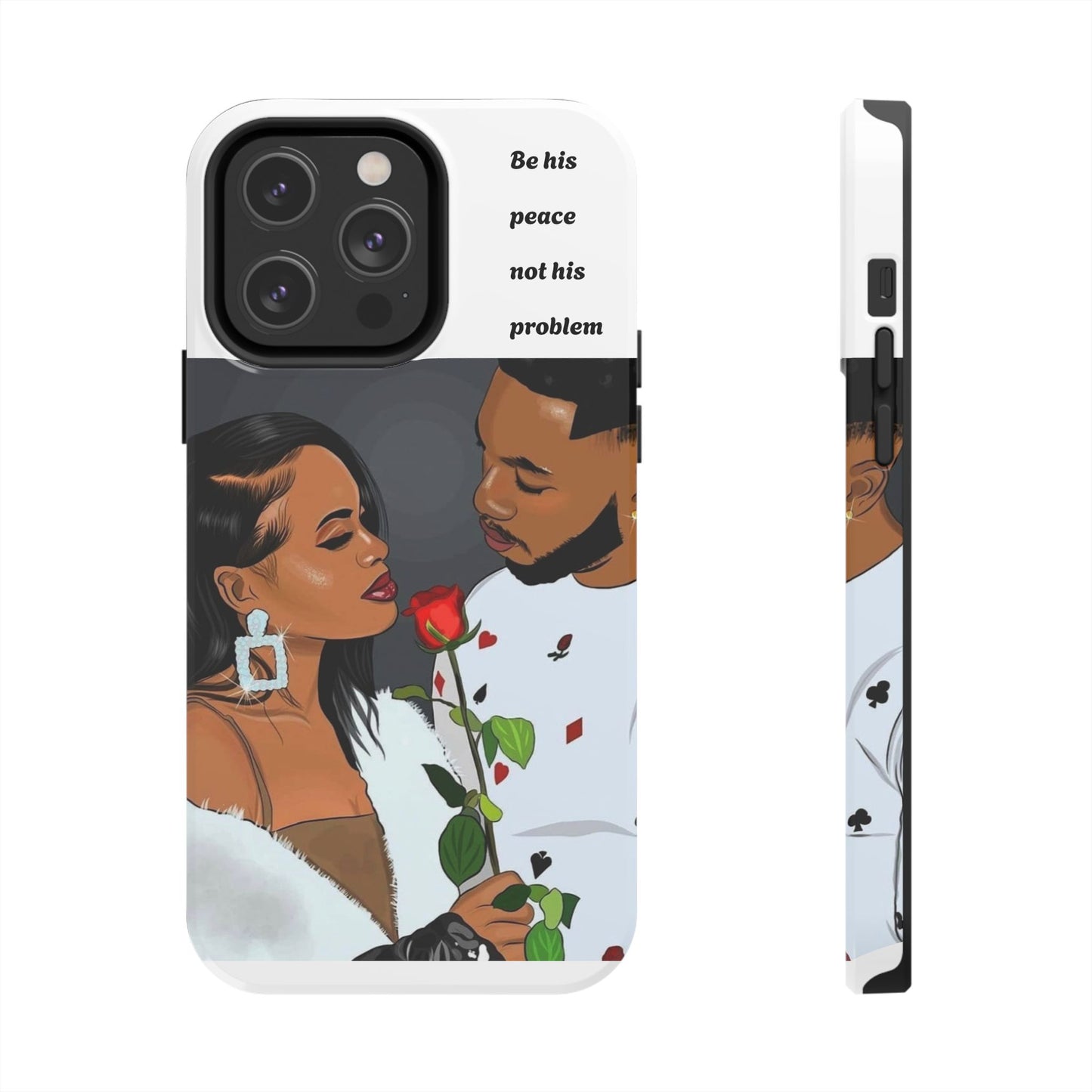 “Be his peace not his problem” Tough Phone Cases