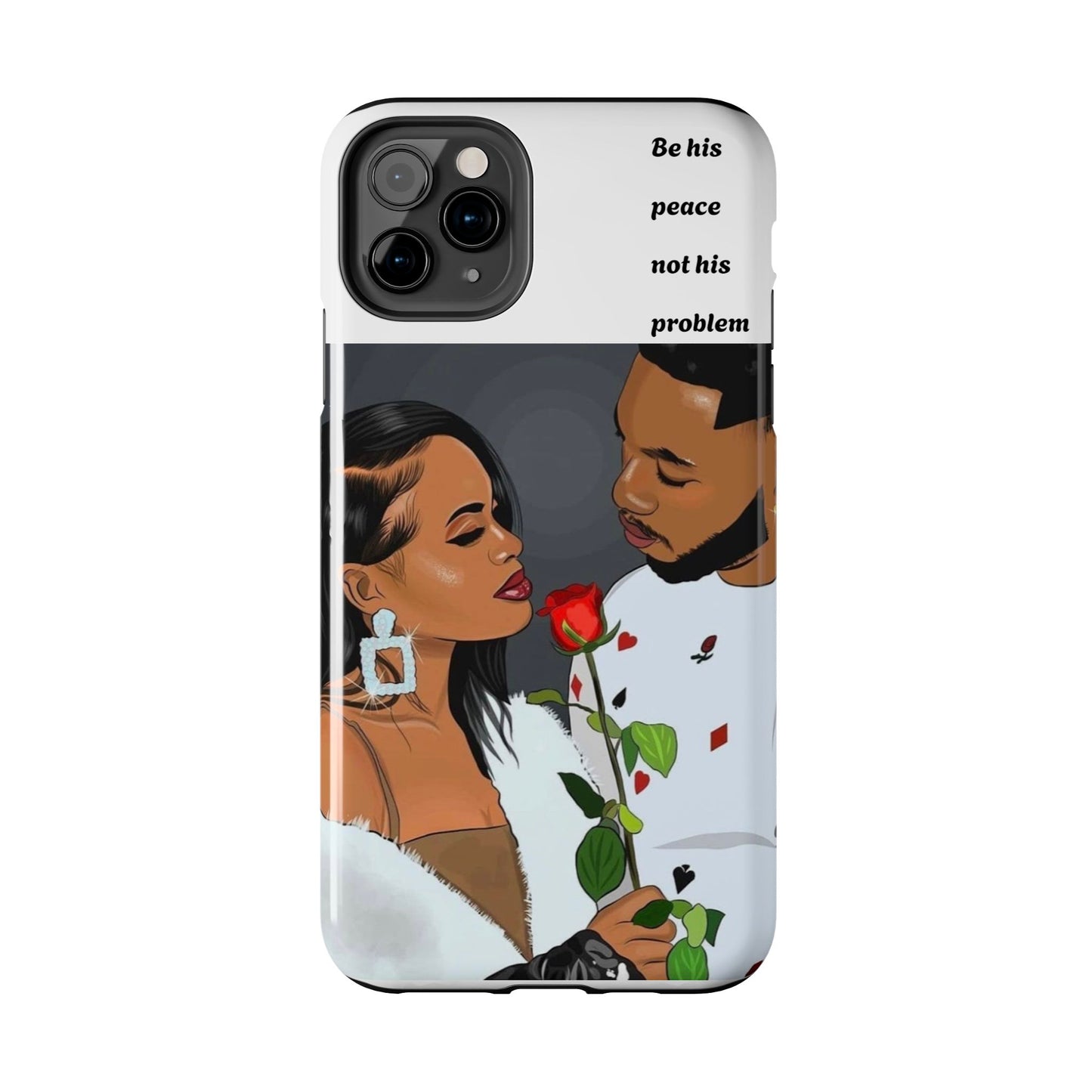 “Be his peace not his problem” Tough Phone Cases