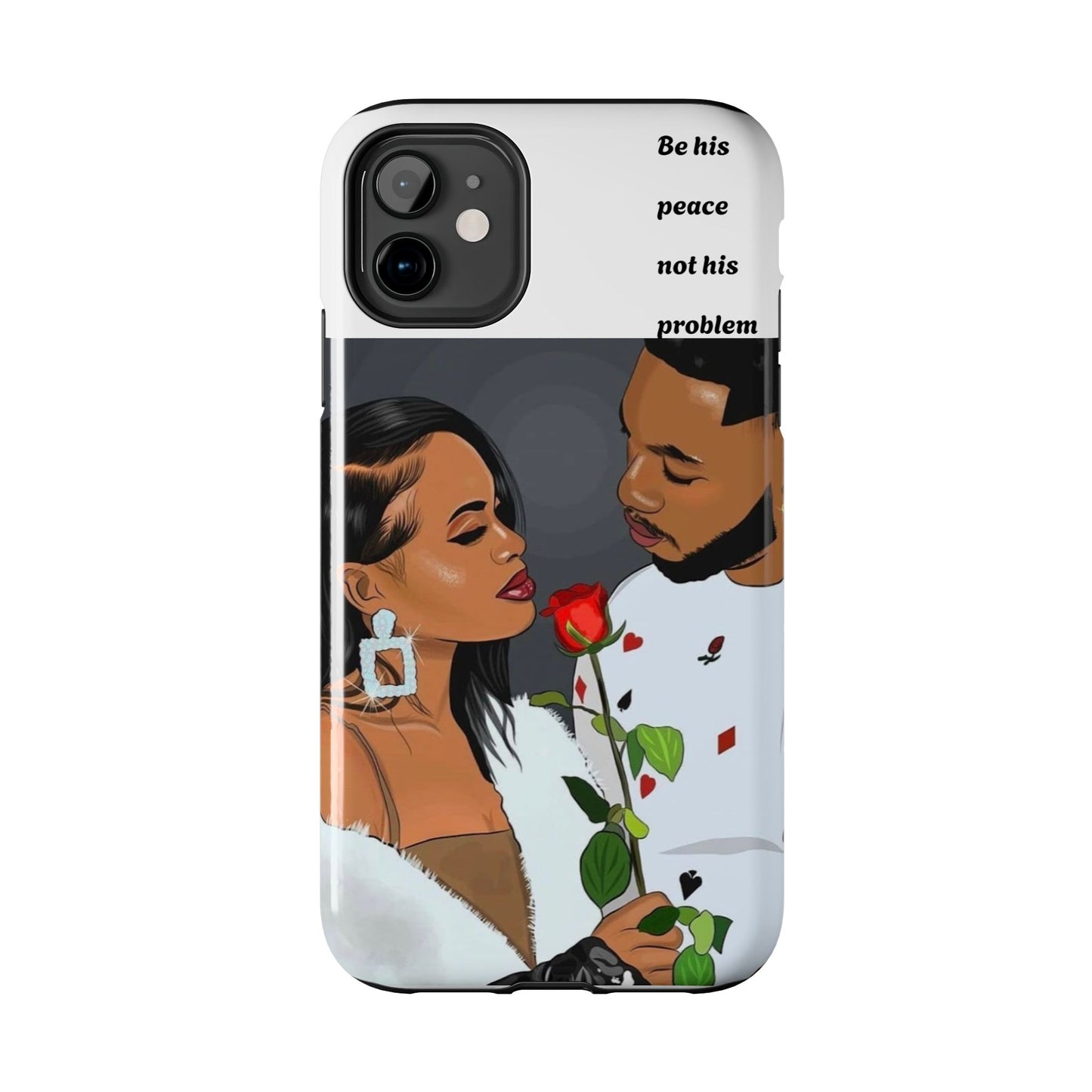 “Be his peace not his problem” Tough Phone Cases