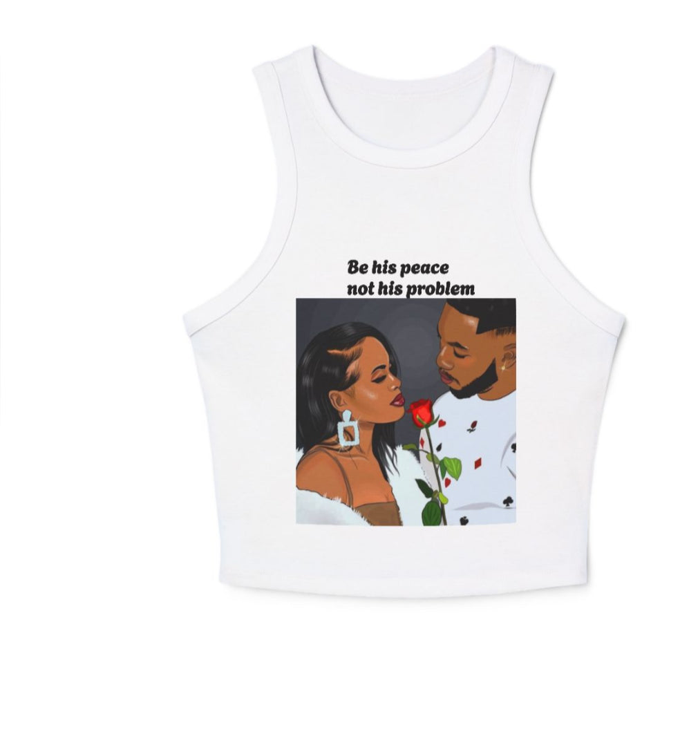 “Be his peace not his problem” Tank Top