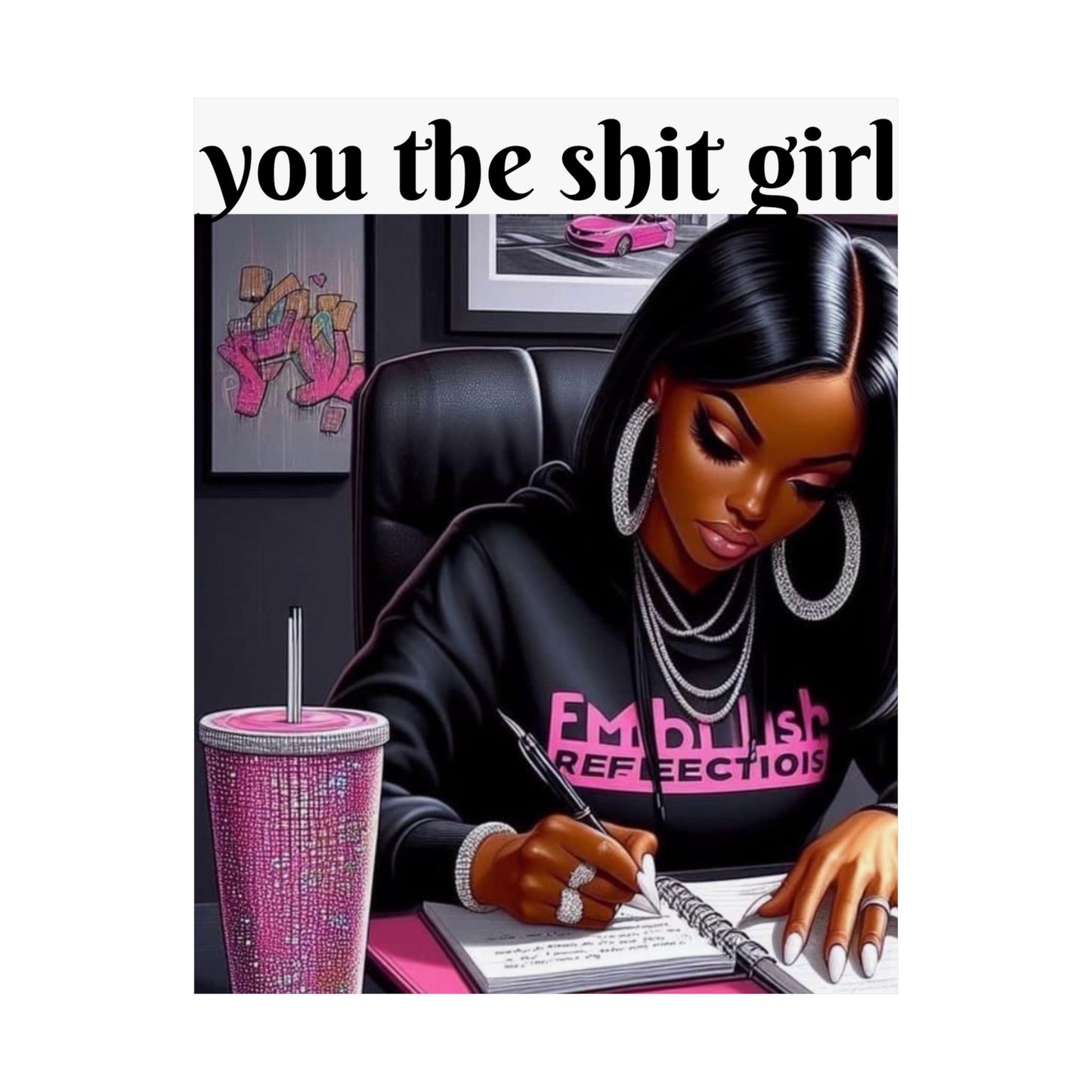 “You the shit girl!” Matte Vertical Posters