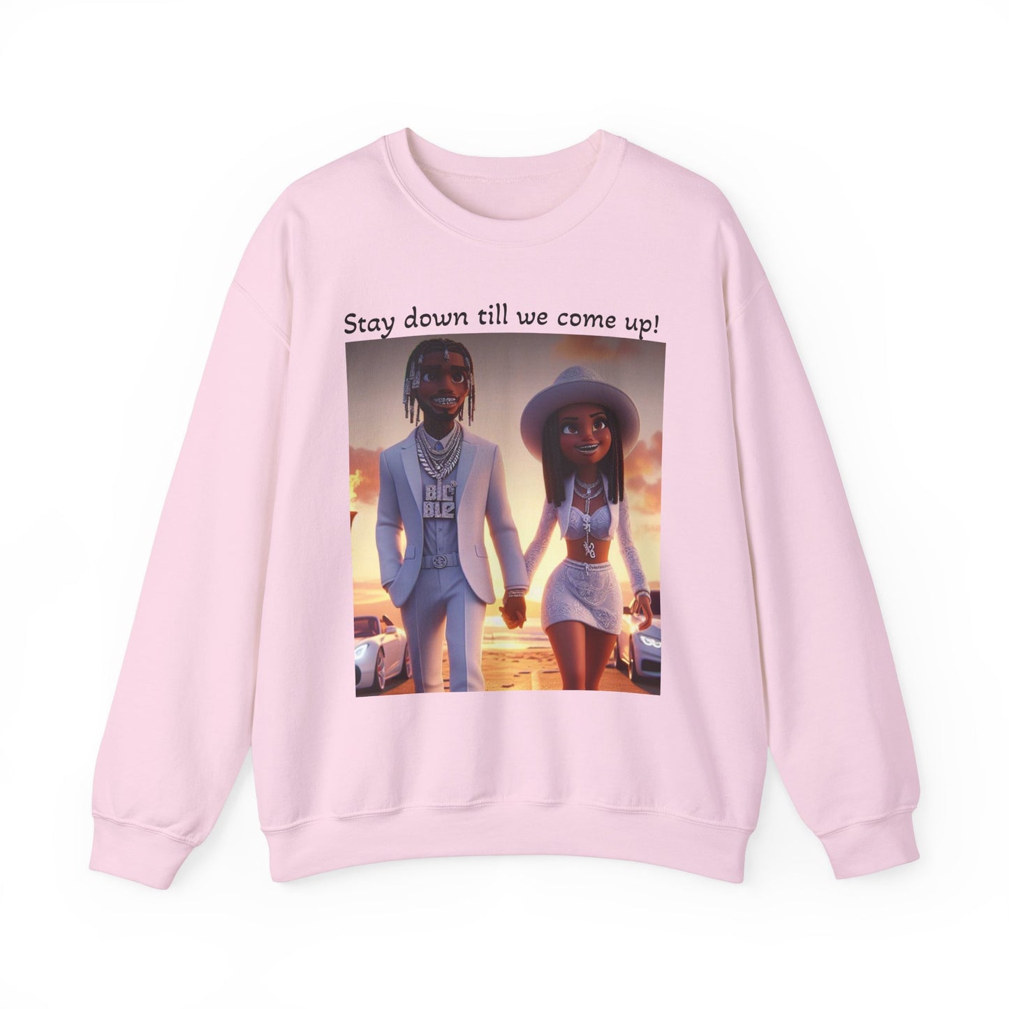 “Stay down till we come up” Sweatshirt