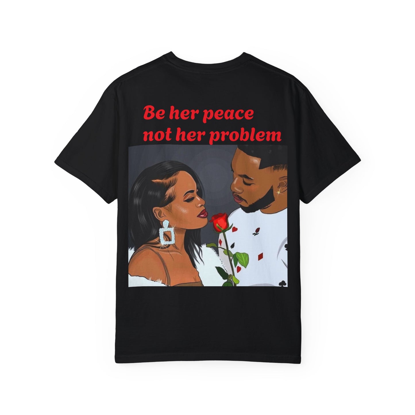 Be her peace nor her problem” Men T-shirt