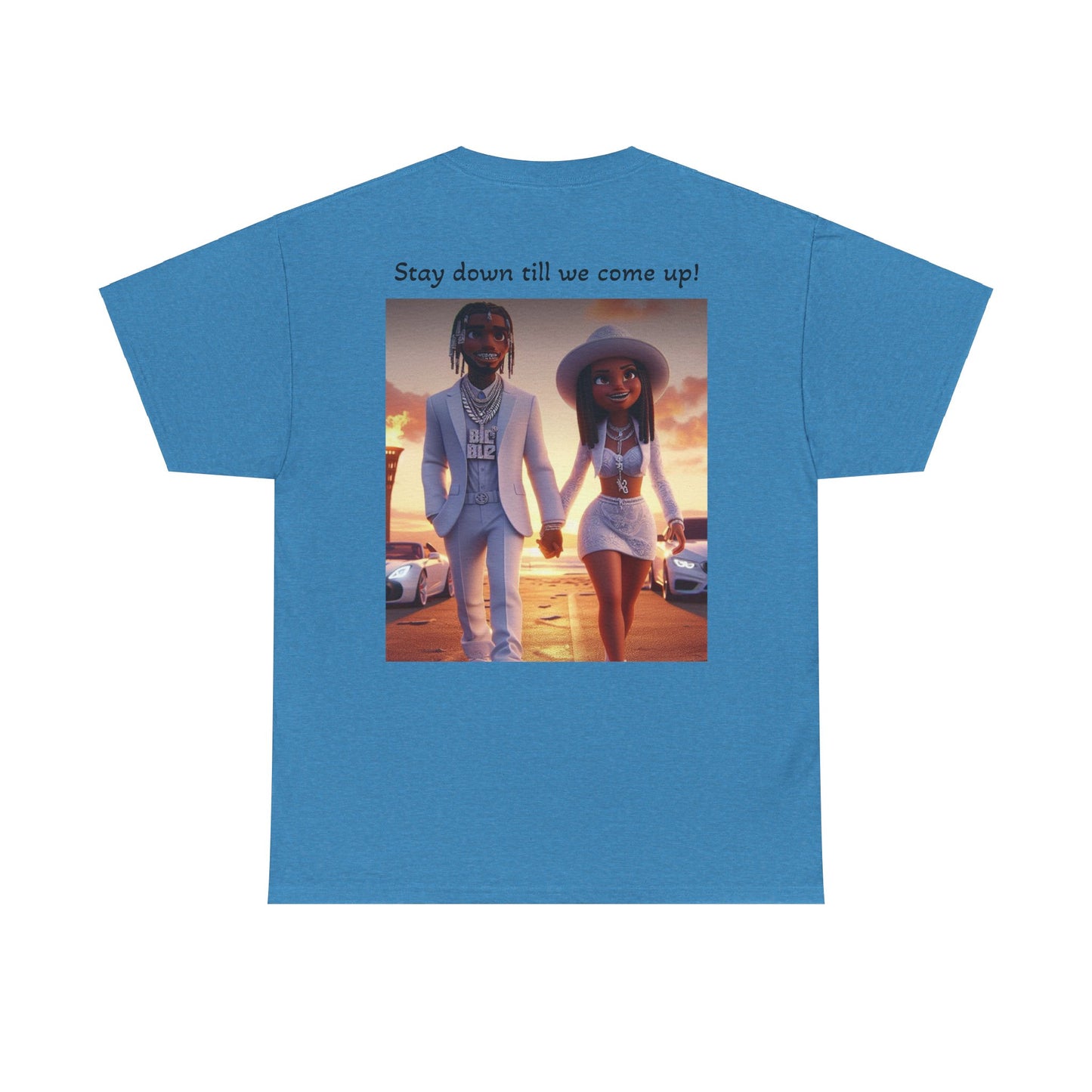 “Stay down till we come up” Tee