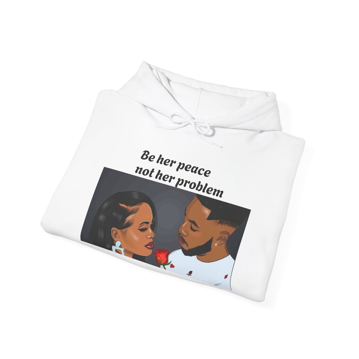 “Be her peace not her problem” Hooded Sweatshirt