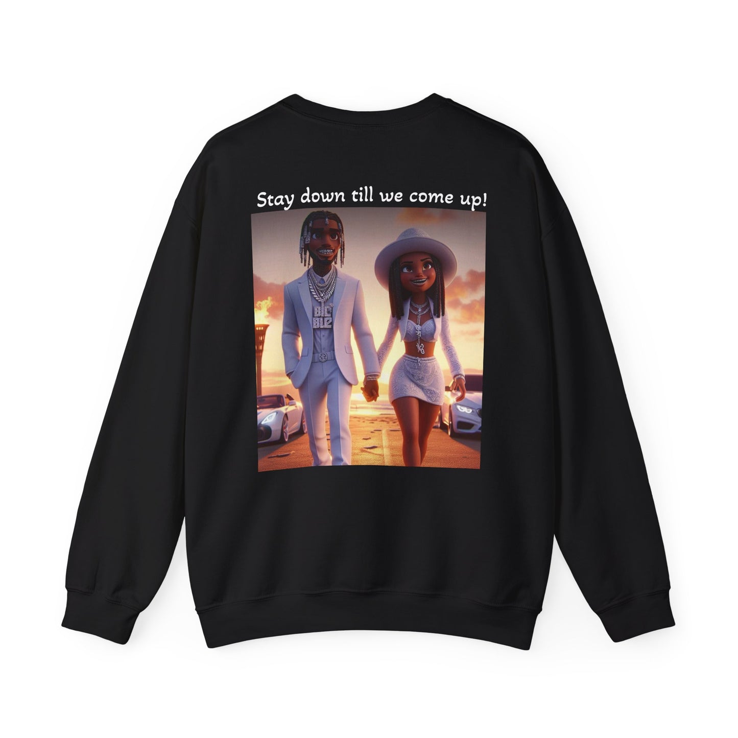 “Stay down till we come up” Sweatshirt