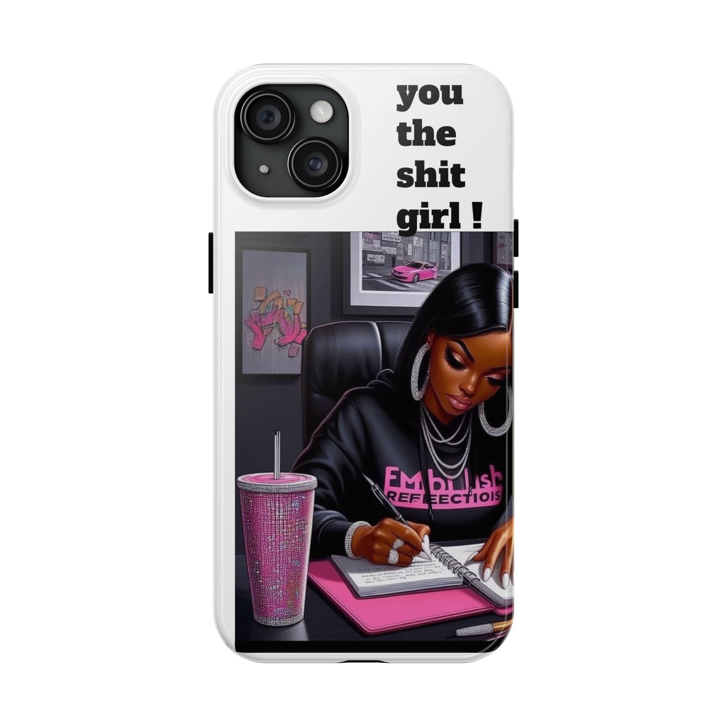 You the sh!t girl phone Cases