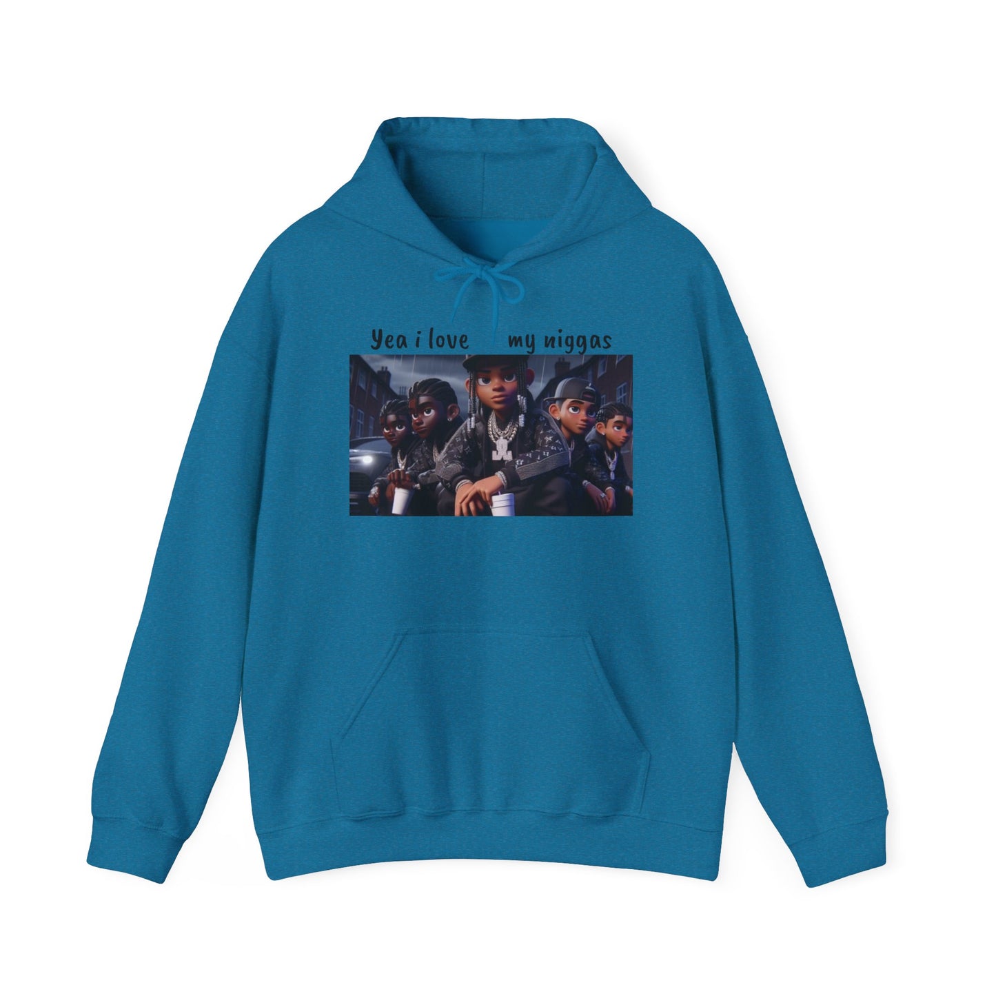 “Yea I love my niggas” Hooded Sweatshirt