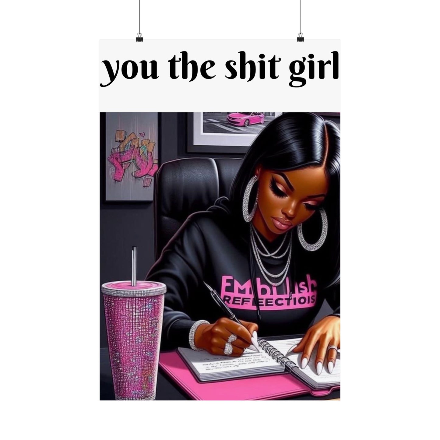 “You the shit girl!” Matte Vertical Posters