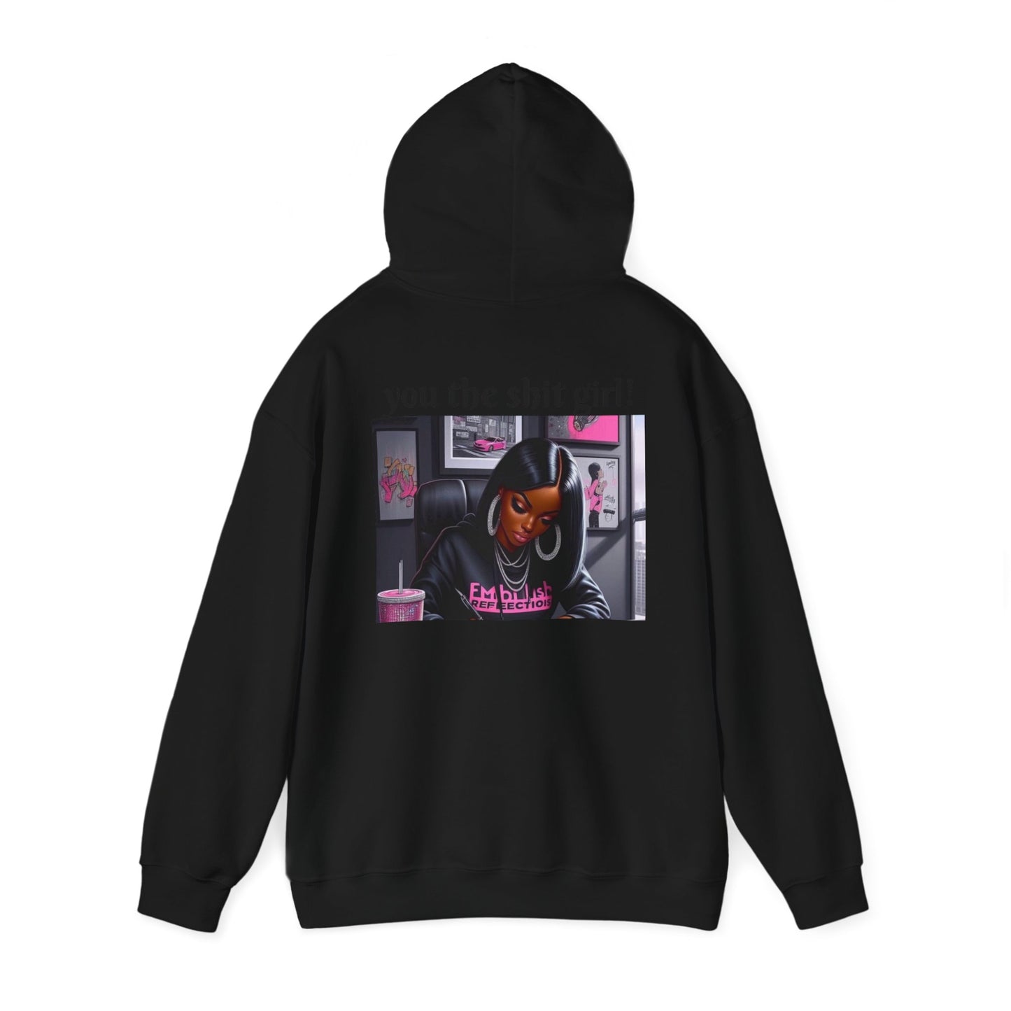 You the shit girl! Hooded Sweatshirt