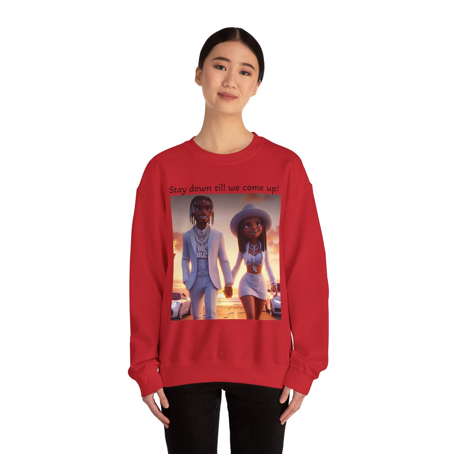 “Stay down till we come up” Sweatshirt