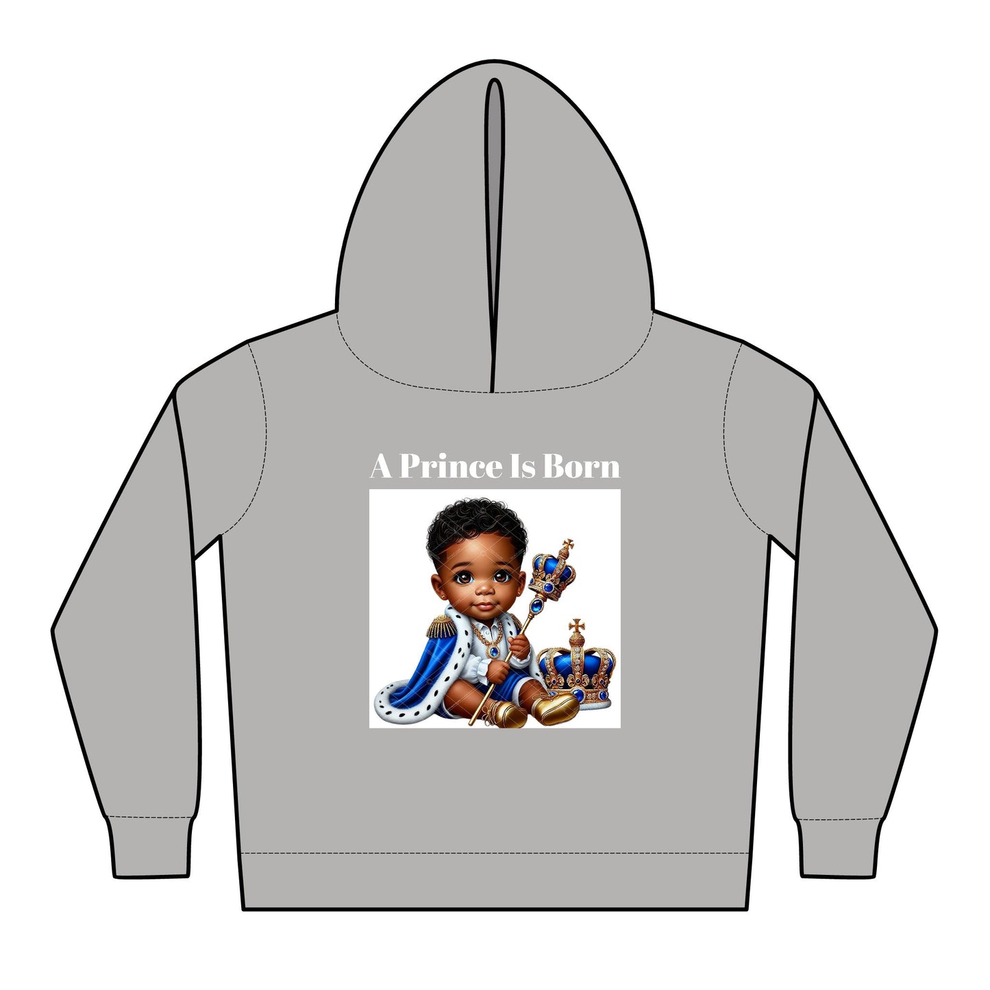 Toddler Pullover Hoodies “A Prince Is Born