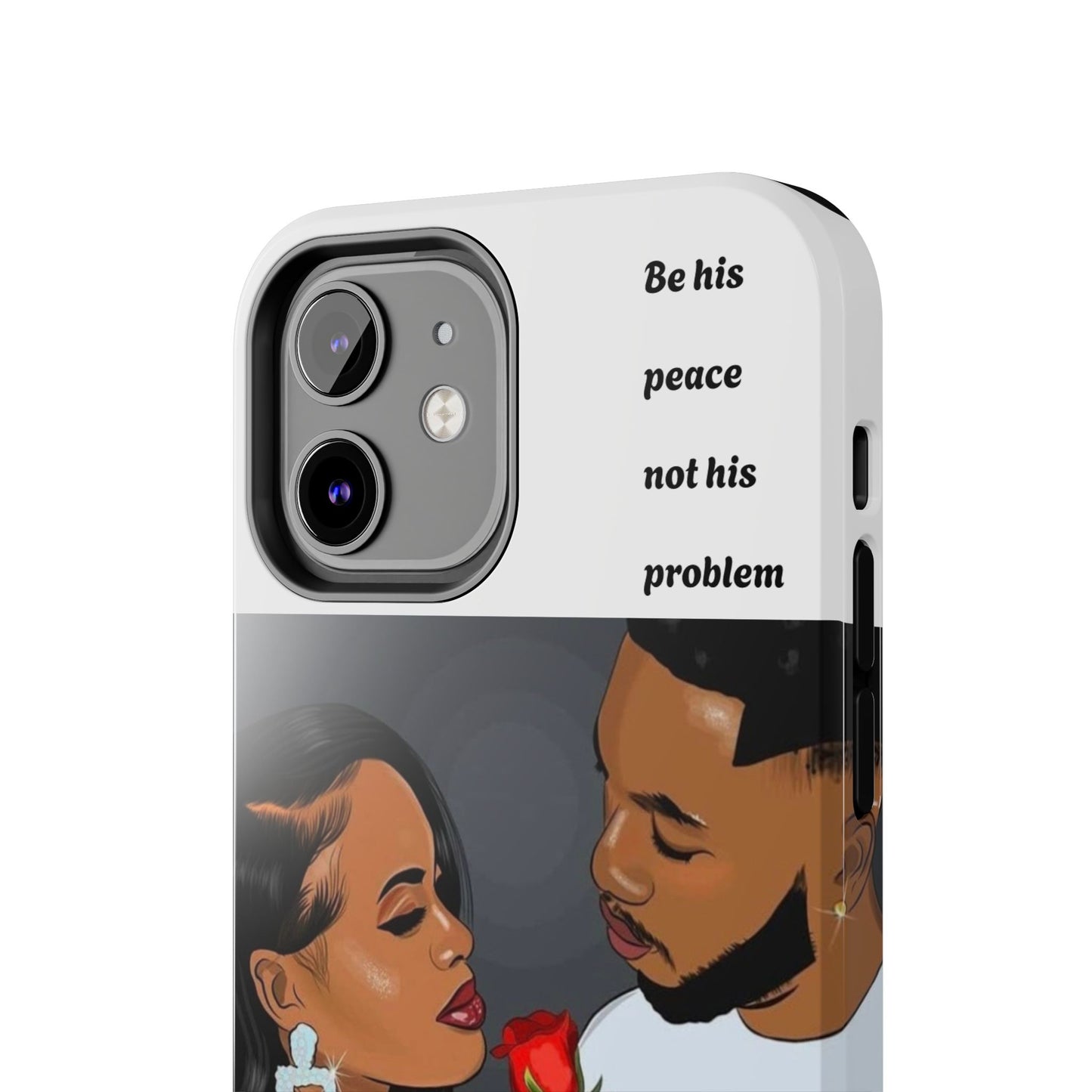 “Be his peace not his problem” Tough Phone Cases