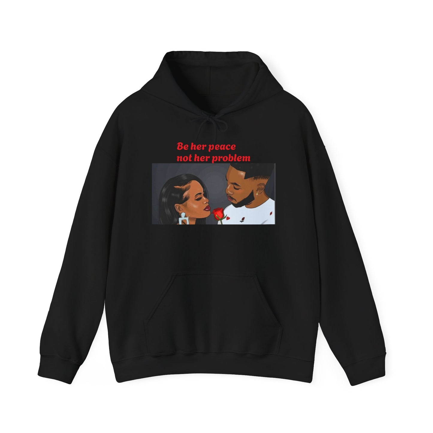 “Be her peace not her problem” Hooded Sweatshirt