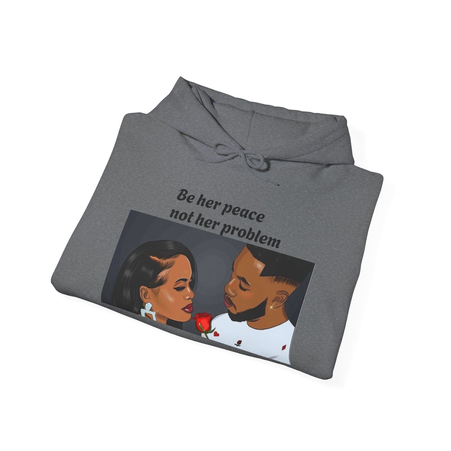 “Be her peace not her problem” Hooded Sweatshirt