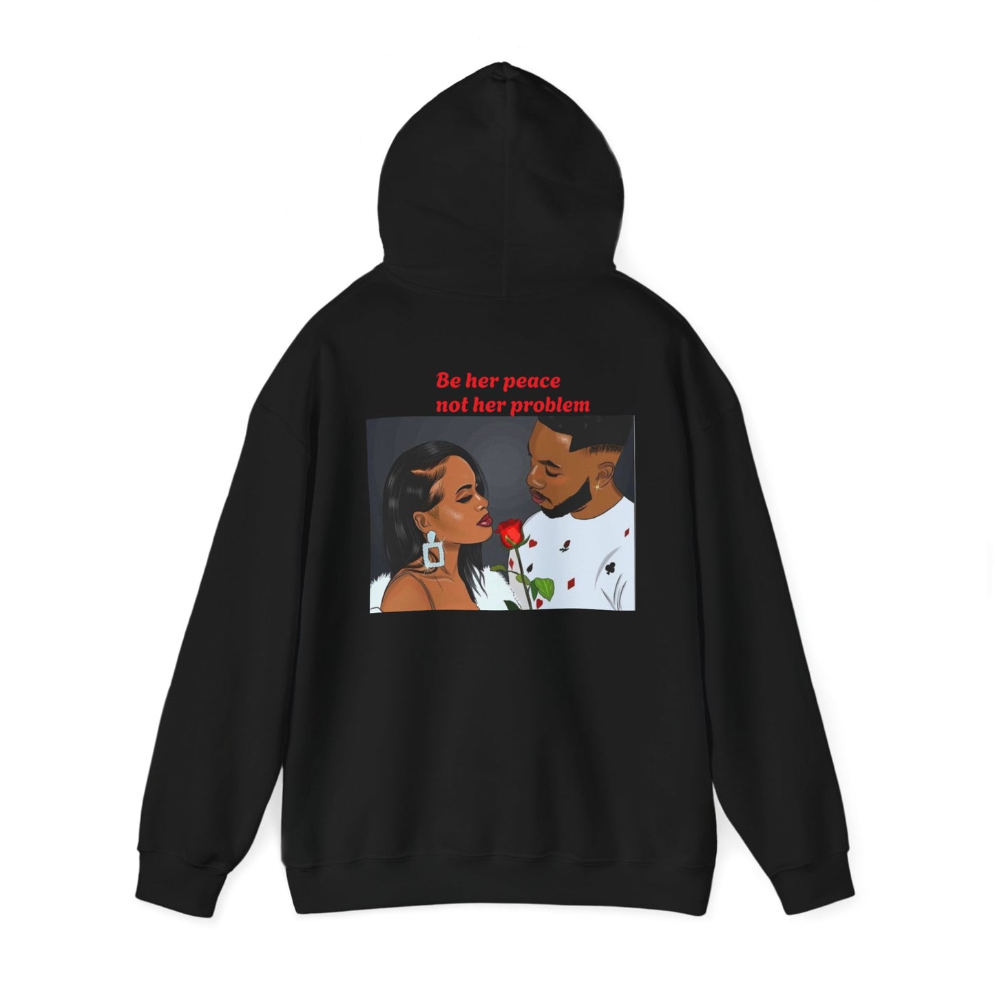“Be her peace not her problem” Hooded Sweatshirt