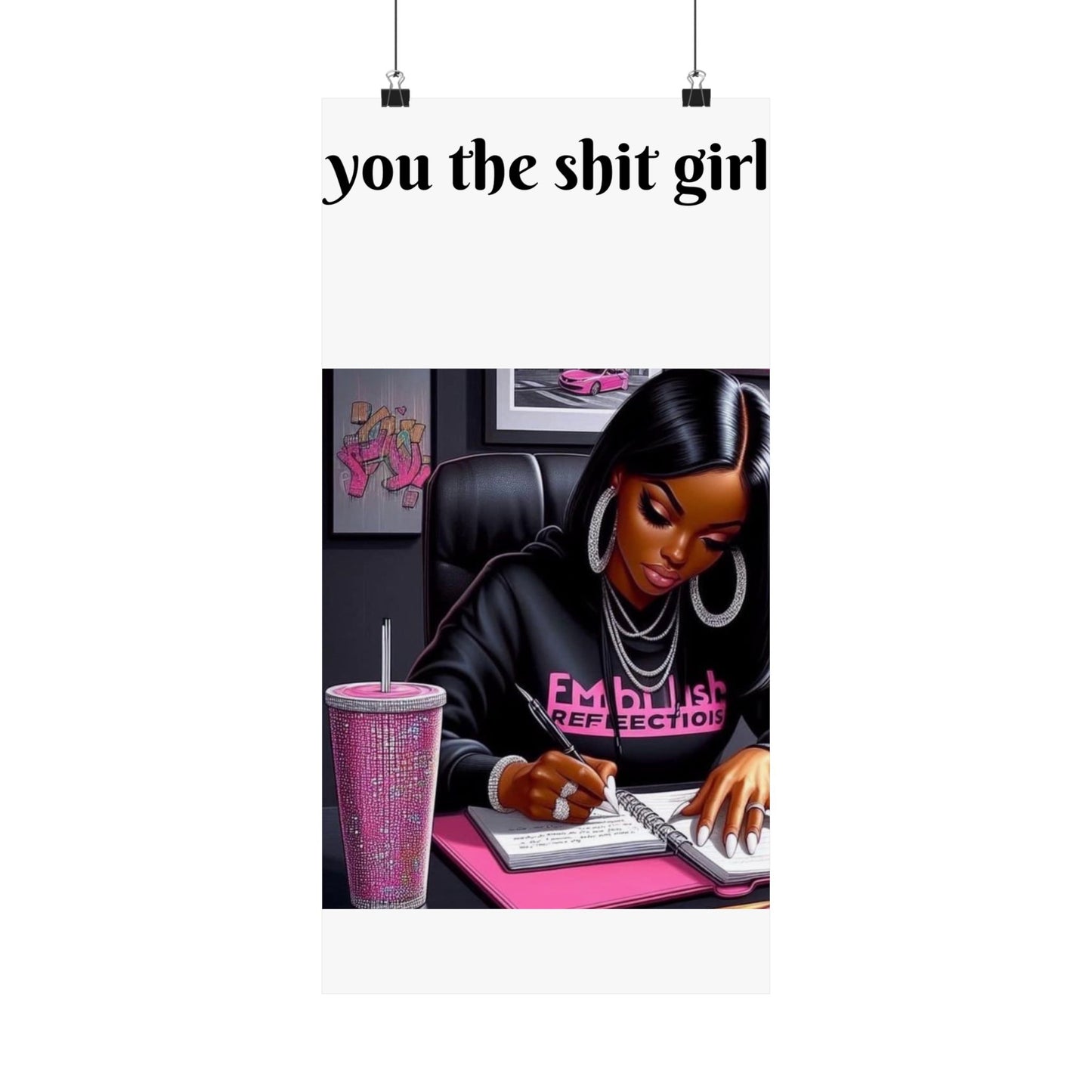 “You the shit girl!” Matte Vertical Posters